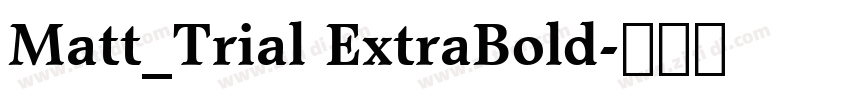 Matt_Trial ExtraBold字体转换